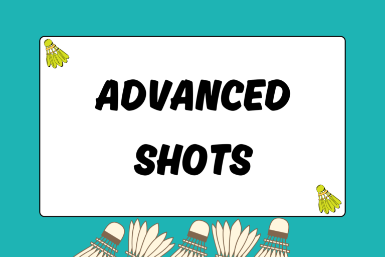 Guide to Advanced Badminton Shots