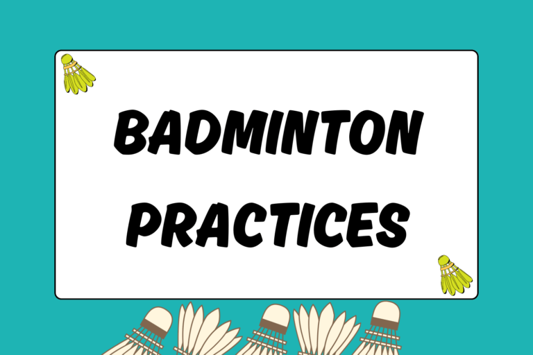 Making the Most of Your Badminton Practices