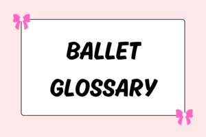 Ballet Glossary