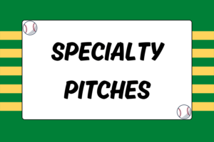 Baseball’s Specialty Pitches