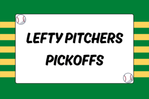 First Base Pickoffs for Lefty Pitchers