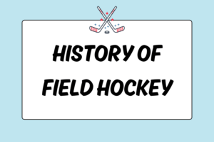 History of Field Hockey