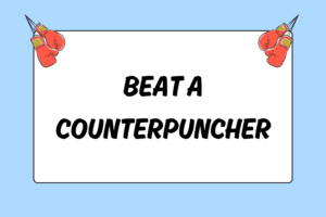 How to Beat a Counterpuncher in Boxing