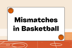 How to Create Mismatches in Basketball