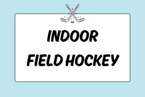 How to Play Indoor Field Hockey