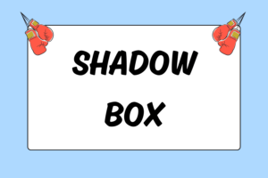 How to Shadow Box