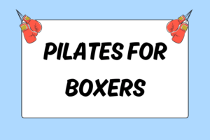 An Intro to Pilates for Boxers