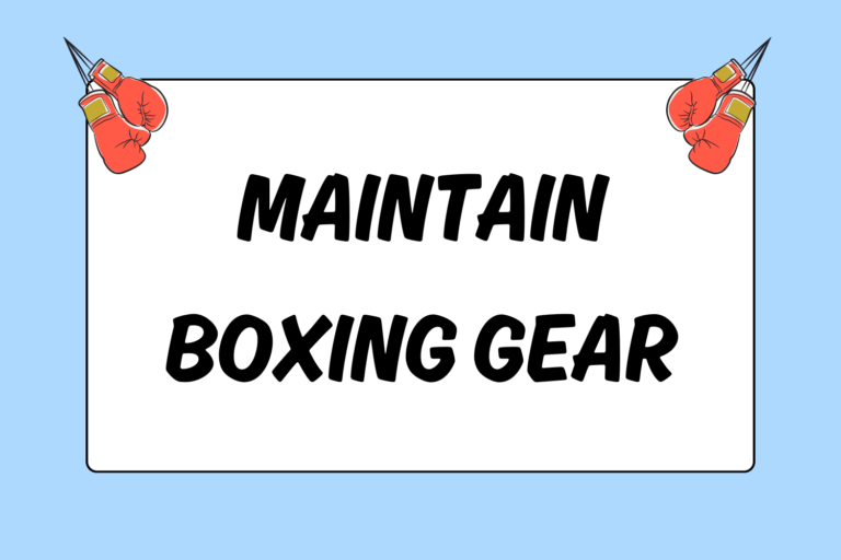 How to Maintain Your Boxing Gear