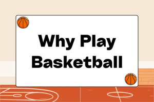 Reasons to Play Basketball