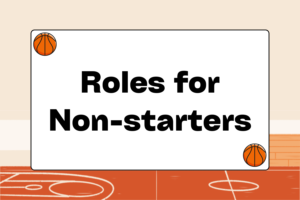 Roles for Non-starters in Basketball