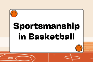 Teaching Sportsmanship in Basketball