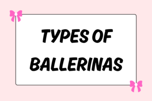 Types of Ballerinas