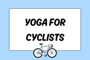 Yoga for Cyclists