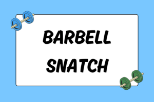 How to Do the Barbell Snatch