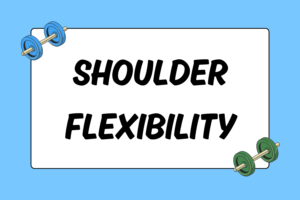 How to Increase Shoulder Flexibility