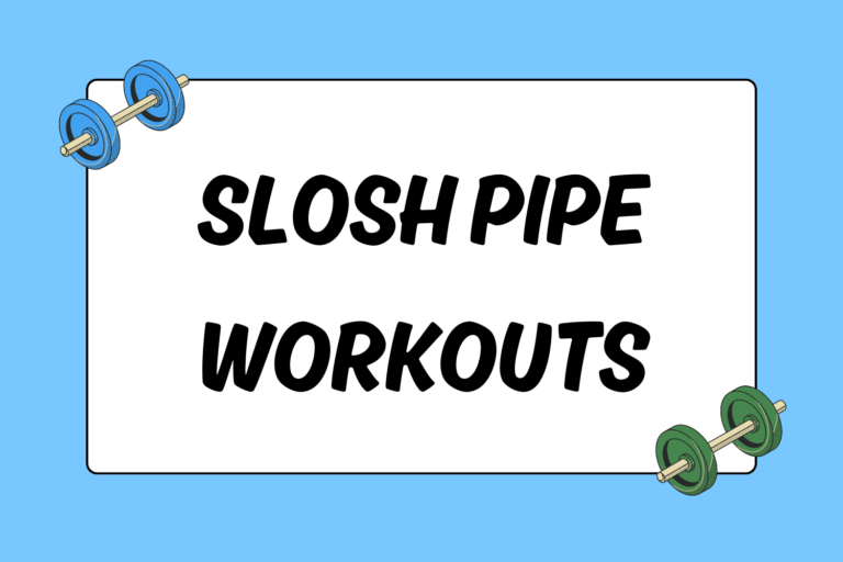 Slosh Pipe Workouts