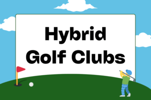 A Guide to Hybrid Golf Clubs