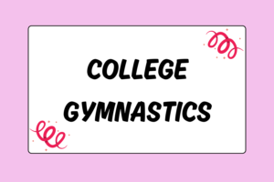 College Gymnastics Explained