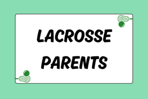 How to Deal With Lacrosse Parents