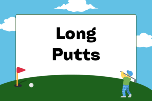 How to Hit Long Putts in Golf