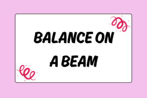 How to Improve Your Balance on a Beam