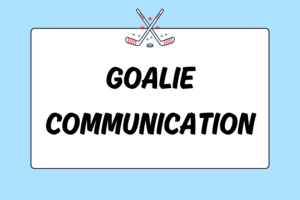 Ice Hockey Goalie Communication Tips