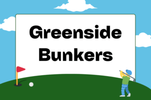 Playing from Greenside Bunkers