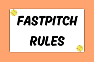 Fastpitch Softball Rules & Regulations