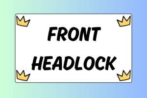 How to Score with a Front Headlock