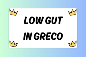 How to Use the Low Gut in Greco