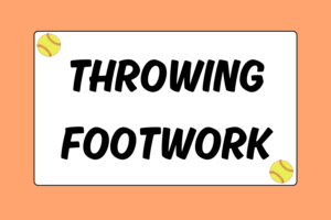 Proper Footwork for Throwing a Softball