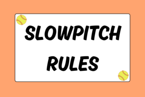 Slowpitch Softball Rules & Regulations