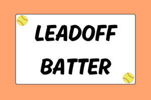 The Role of the Leadoff Batter in Softball