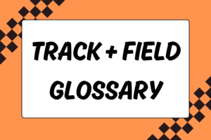 Track & Field Glossary